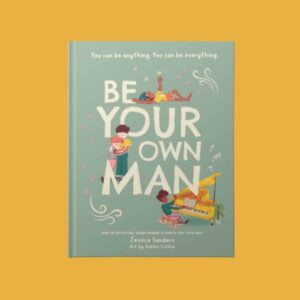 Be Your Own Man by Jessica Sanders