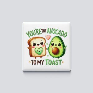 Avocado to my toast magnet