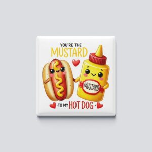 Mustard to my hot dog magnet