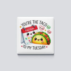 Taco to my Tuesday magnet